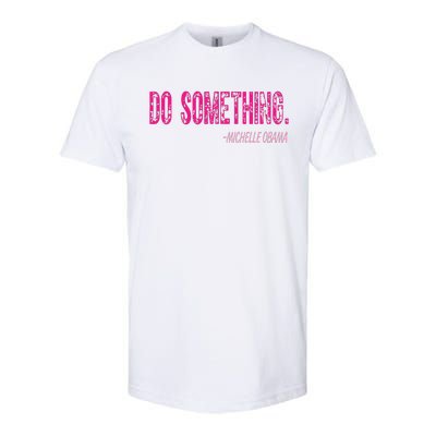 Do Something Michelle Obama Softstyle® CVC T-Shirt