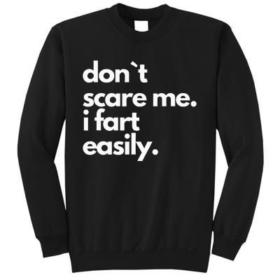 Don`T Scare Me I Fart Easily Funny Sweatshirt