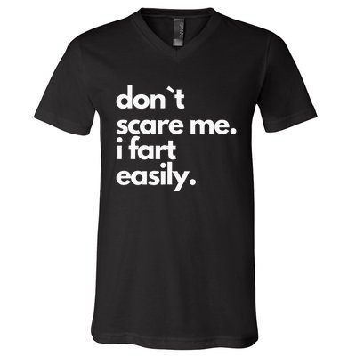 Don`T Scare Me I Fart Easily Funny V-Neck T-Shirt