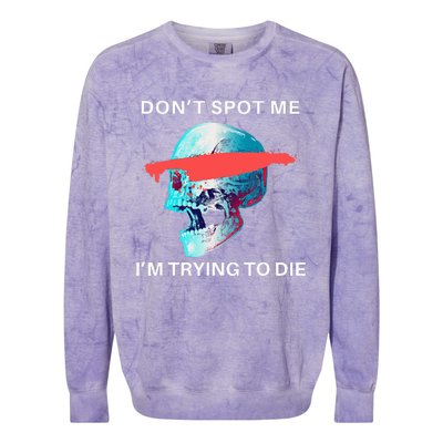 DonT Spot Me IM Trying To Die Gym Skull Pump Cover Colorblast Crewneck Sweatshirt