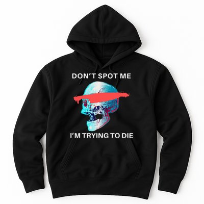 DonT Spot Me IM Trying To Die Gym Skull Pump Cover Hoodie