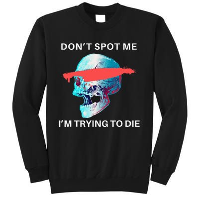 DonT Spot Me IM Trying To Die Gym Skull Pump Cover Sweatshirt