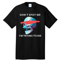 DonT Spot Me IM Trying To Die Gym Skull Pump Cover Tall T-Shirt