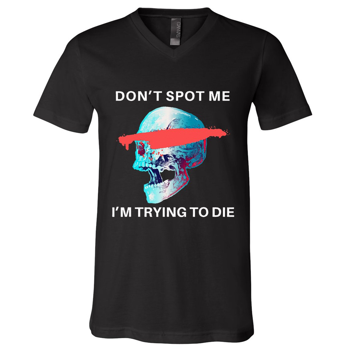 DonT Spot Me IM Trying To Die Gym Skull Pump Cover V-Neck T-Shirt