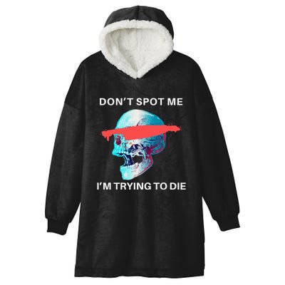 DonT Spot Me IM Trying To Die Gym Skull Pump Cover Hooded Wearable Blanket