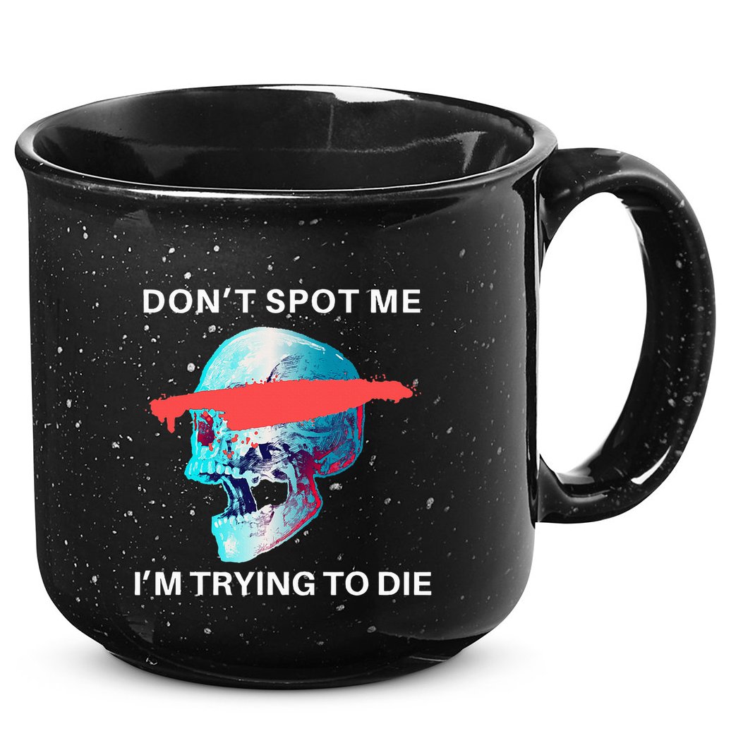 DonT Spot Me IM Trying To Die Gym Skull Pump Cover 15oz Campfire Ceramic Mug