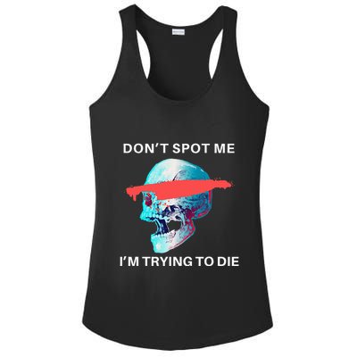 DonT Spot Me IM Trying To Die Gym Skull Pump Cover Ladies PosiCharge Competitor Racerback Tank