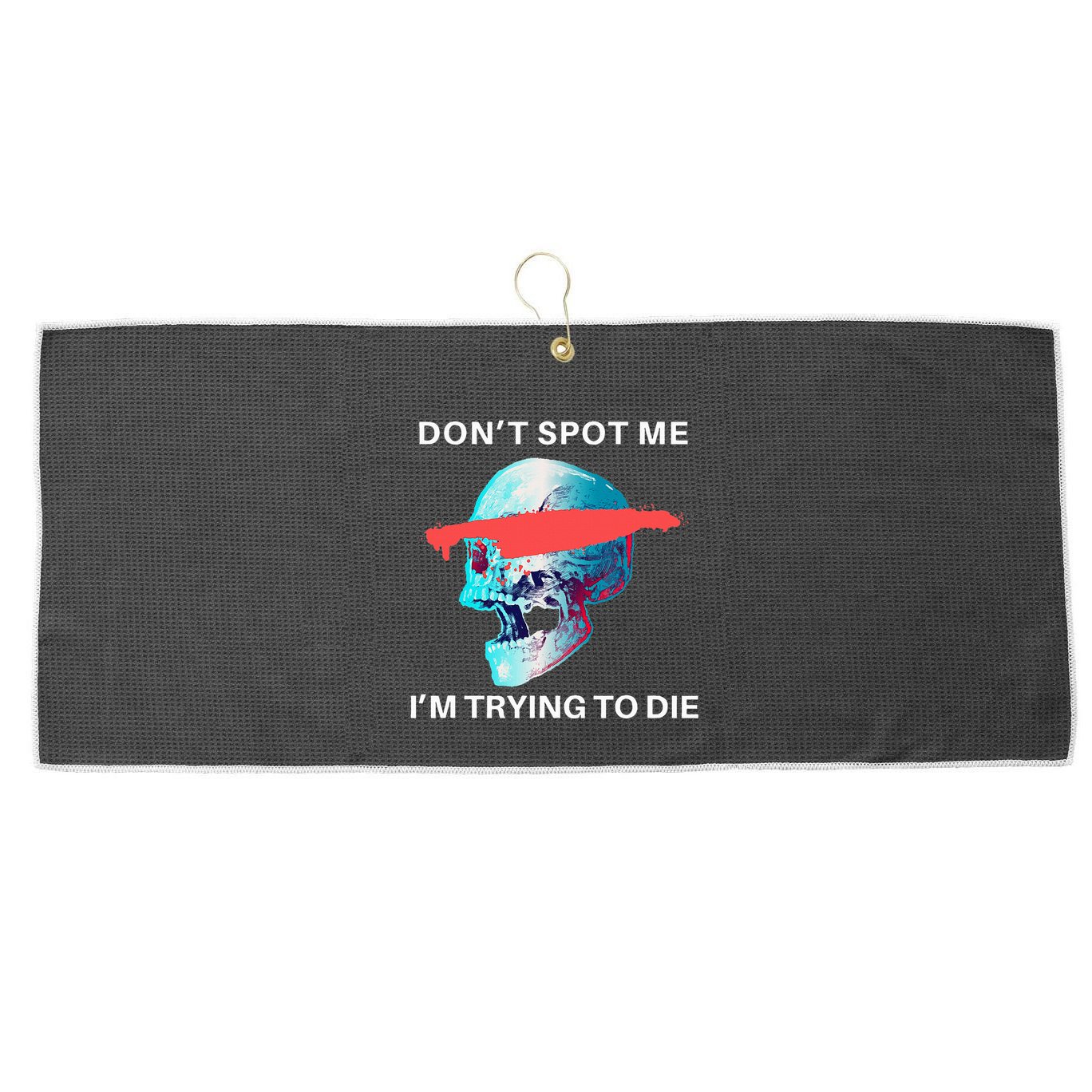 DonT Spot Me IM Trying To Die Gym Skull Pump Cover Large Microfiber Waffle Golf Towel