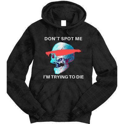 DonT Spot Me IM Trying To Die Gym Skull Pump Cover Tie Dye Hoodie