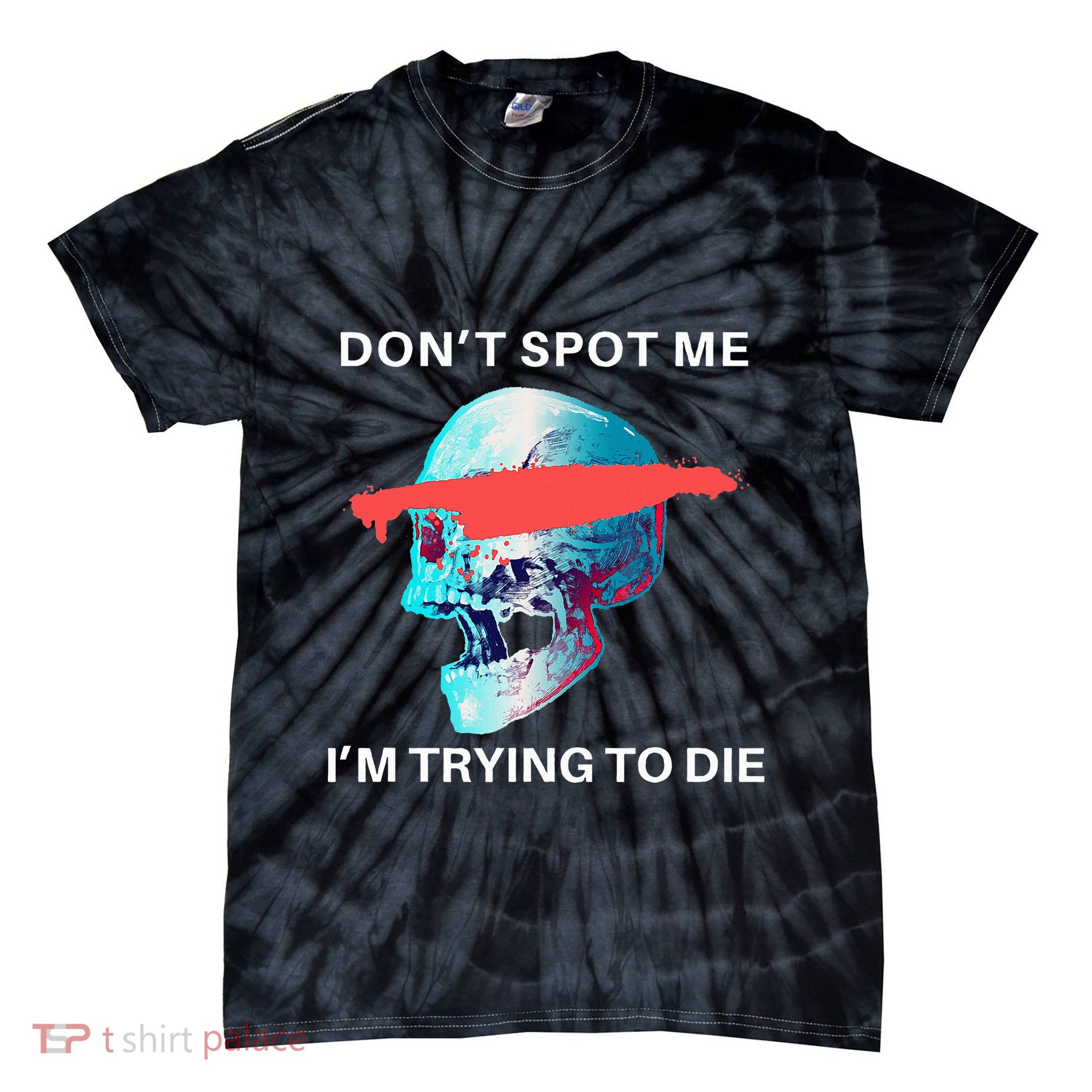 DonT Spot Me IM Trying To Die Gym Skull Pump Cover Tie-Dye T-Shirt