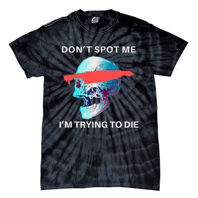 DonT Spot Me IM Trying To Die Gym Skull Pump Cover Tie-Dye T-Shirt