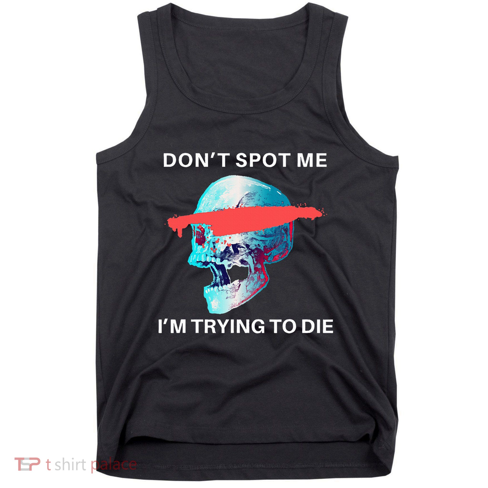 DonT Spot Me IM Trying To Die Gym Skull Pump Cover Tank Top