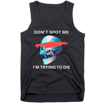 DonT Spot Me IM Trying To Die Gym Skull Pump Cover Tank Top