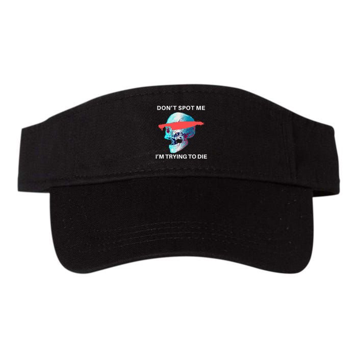 DonT Spot Me IM Trying To Die Gym Skull Pump Cover Visor