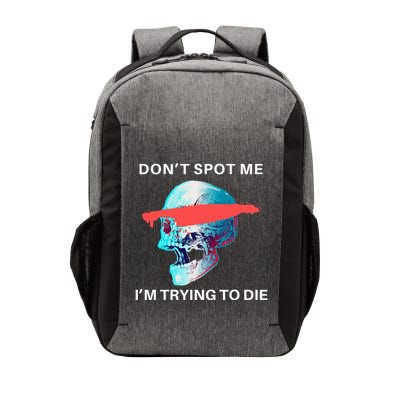 DonT Spot Me IM Trying To Die Gym Skull Pump Cover Vector Backpack