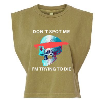 DonT Spot Me IM Trying To Die Gym Skull Pump Cover Garment-Dyed Women's Muscle Tee