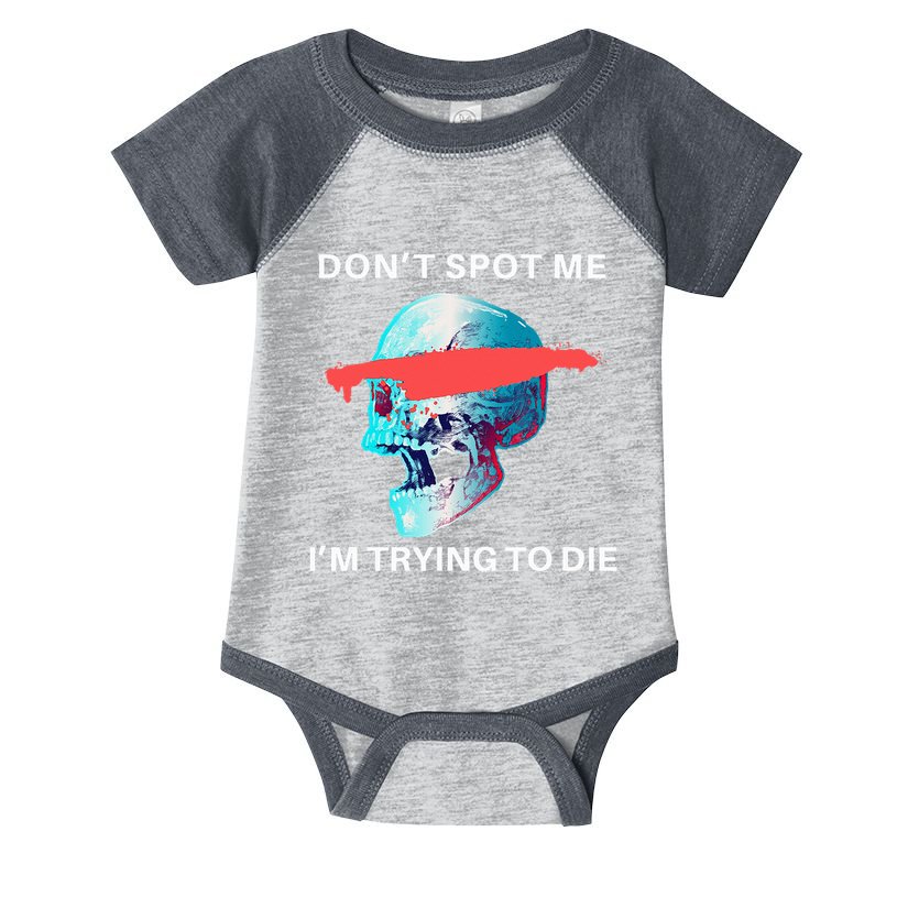 DonT Spot Me IM Trying To Die Gym Skull Pump Cover Infant Baby Jersey Bodysuit