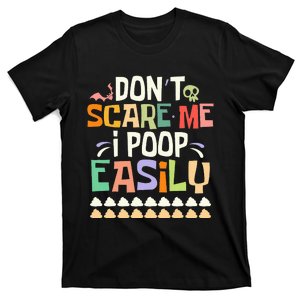 Don't Scare Me I Poop Easily Funny Halloween Joke Costume T-Shirt