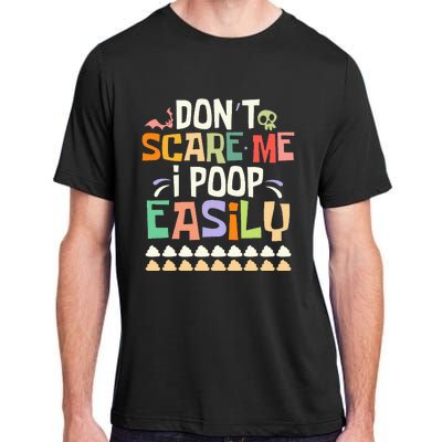 Don't Scare Me I Poop Easily Funny Halloween Joke Costume Adult ChromaSoft Performance T-Shirt