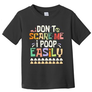 Don't Scare Me I Poop Easily Funny Halloween Joke Costume Toddler T-Shirt