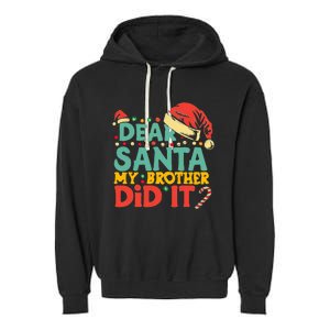 Dear Santa My Brother Did It Funny Christmas  Garment-Dyed Fleece Hoodie