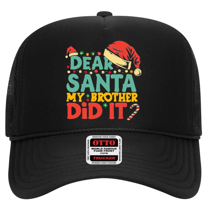 Dear Santa My Brother Did It Funny Christmas  High Crown Mesh Back Trucker Hat