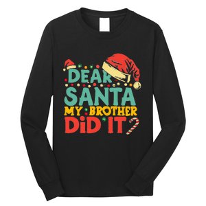 Dear Santa My Brother Did It Funny Christmas  Long Sleeve Shirt