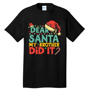 Dear Santa My Brother Did It Funny Christmas  Tall T-Shirt