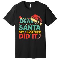 Dear Santa My Brother Did It Funny Christmas  Premium T-Shirt