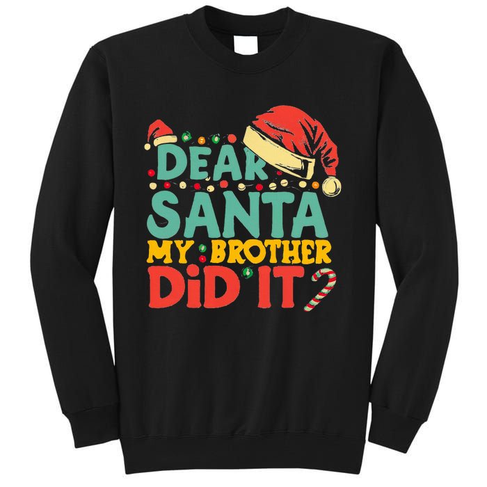 Dear Santa My Brother Did It Funny Christmas  Tall Sweatshirt