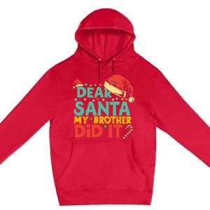 Dear Santa My Brother Did It Funny Christmas  Premium Pullover Hoodie