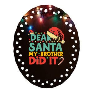 Dear Santa My Brother Did It Funny Christmas  Ceramic Oval Ornament