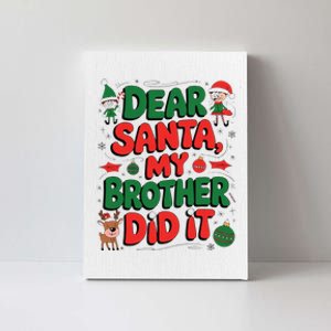 Dear Santa My Brother Did It Funny Christmas Brother Funny Canvas