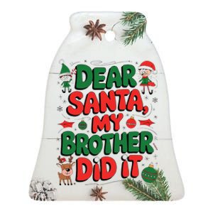 Dear Santa My Brother Did It Funny Christmas Brother Funny Ceramic Bell Ornament