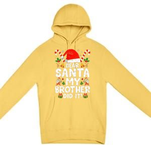 Dear Santa My Brother Did It  Funny Christmas  Premium Pullover Hoodie