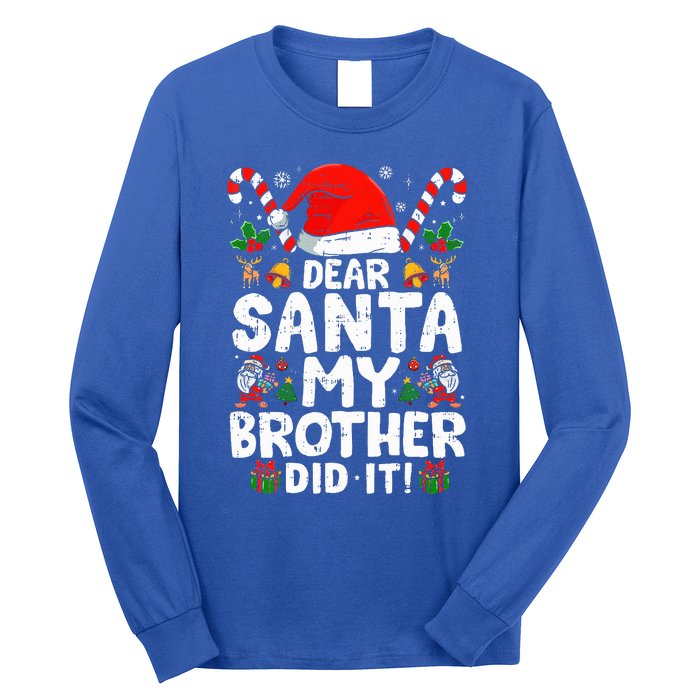 Dear Santa My Brother Did It  Funny Christmas  Long Sleeve Shirt