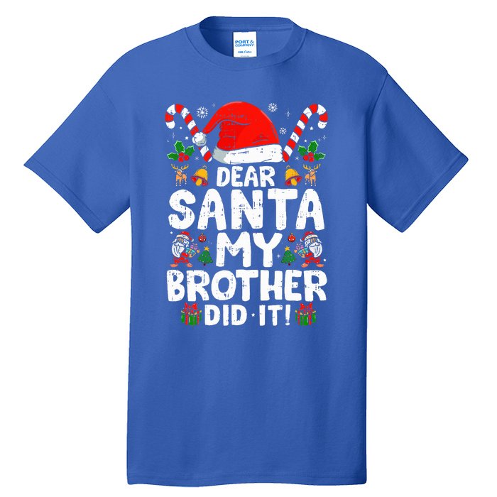 Dear Santa My Brother Did It  Funny Christmas  Tall T-Shirt