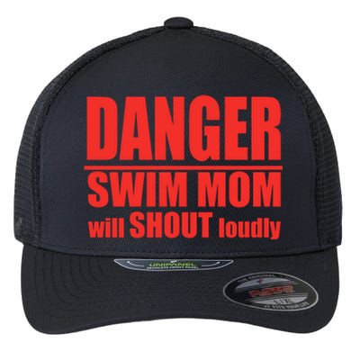 Danger Swim Mom Will Shout Loudly Swimming Cool Gift Flexfit Unipanel Trucker Cap