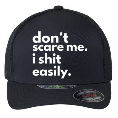 DonT Scare Me I Shit Easily Flexfit Unipanel Trucker Cap