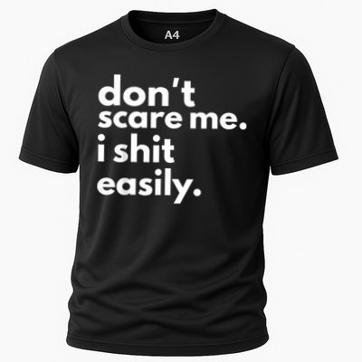 DonT Scare Me I Shit Easily Cooling Performance Crew T-Shirt
