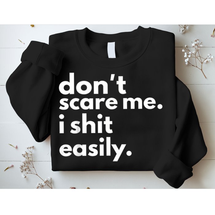 DonT Scare Me I Shit Easily Sweatshirt