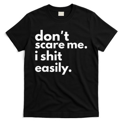 DonT Scare Me I Shit Easily T-Shirt