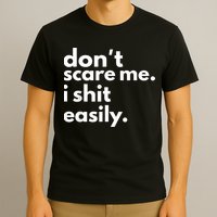 DonT Scare Me I Shit Easily T-Shirt