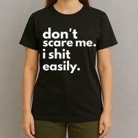 DonT Scare Me I Shit Easily T-Shirt