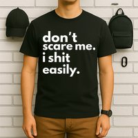 DonT Scare Me I Shit Easily T-Shirt