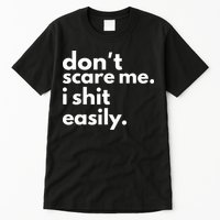 DonT Scare Me I Shit Easily Tall T-Shirt