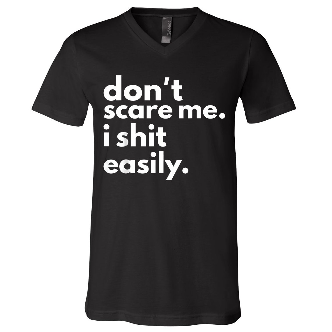 DonT Scare Me I Shit Easily V-Neck T-Shirt