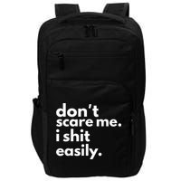 DonT Scare Me I Shit Easily Impact Tech Backpack