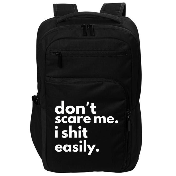 DonT Scare Me I Shit Easily Impact Tech Backpack
