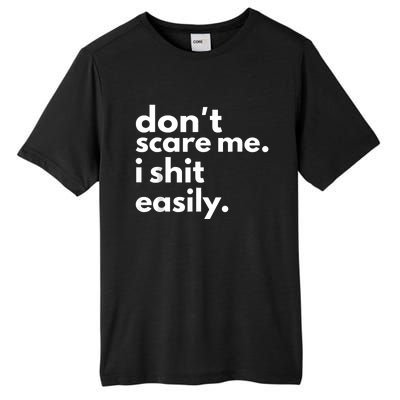 DonT Scare Me I Shit Easily Tall Fusion ChromaSoft Performance T-Shirt